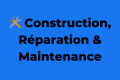 ???? Construction, Réparation & Maintenance